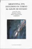 Argentina, 1976. Estudios en torno al golpe de Estado libro